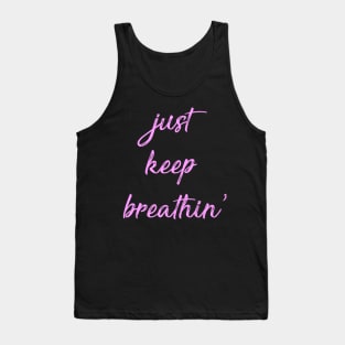 Just Keep Breathin Tank Top